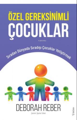 Özel Gereksinimli Çocuklar ;Sıradan Dünyada Sıradışı Çocuklar Yetiştirmek