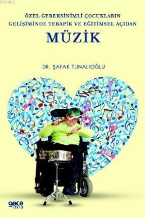 Özel Gereksinimli Çocukların Gelişiminde Terapik ve Eğitimsel Açıdan Müzik