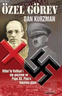 Özel Görev; Hitler´in Vatikanı Ele Geçirme ve Papa XII. Pius´u Kaçırma Planı