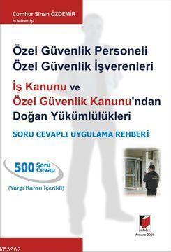 Özel Güvenlik Personeli Özel Güvenlik İşverenleri; İş Kanunu ve Özel Güvenlik Kanunu'ndan Yükümlülükleri