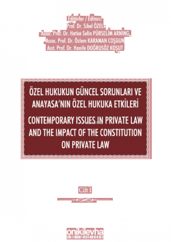 Özel Hukukun Güncel Sorunları ve Anayasa'nın Özel Hukuka Etkileri;Contemporary Issues In Private Law And The Impact Of The Constitution On Private Law (2 CİLT)