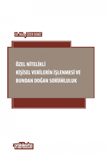 Özel Nitelikli Kişisel Verilerin İşlenmesi ve Bundan Doğan Sorumluluk
