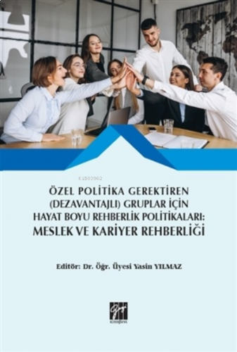 Özel Politika Gerektiren (Dezavantajlı) Gruplar İçin Hayat Boyu Rehberlik Politikaları: Meslek ve Kariyer Rehberliği