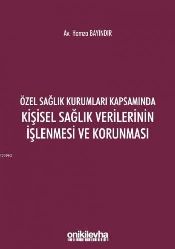 Özel Sağlık Kurumları Kapsamında Kişisel Sağlık Verilerinin İşlenmesi ve Korunması