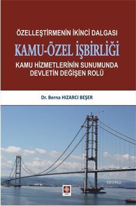 Özelleştirmenin İkinci Dalgası Kamu-Özel İşbirliği; Kamu Hizmetlerinin Sunumunda Devletin Değişen Rolü