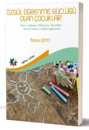 Özgül Öğrenme Güçlüğü Olan Çocuklar; « Nev-i Şahsına Münhasır Çocuklar »