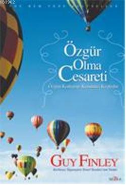 Özgür Olma Cesareti; Özgün Korkusuz Kendinizi Keşfedin