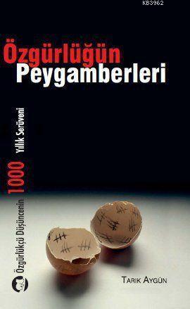 Özgürlüğün Peygamberleri; Özgürlükçü Düşüncenin 100 Yıllık Serüveni