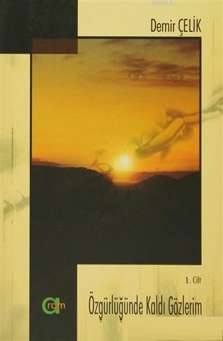 Özgürlüğünde Kaldı Gözlerim 1. Cilt