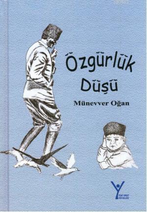 Özgürlük Düşü; Mustafa Kemal Atatürk de Çocuktu