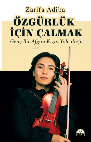 Özgürlük İçin Çalmak- Genç Bir Afgan Kızın Yolculuğu