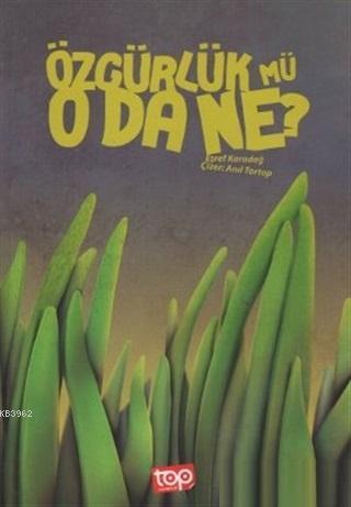 Özgürlük mü O da Ne?