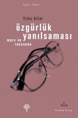 Özgürlük Yanılsaması; Rousseau ve Marx