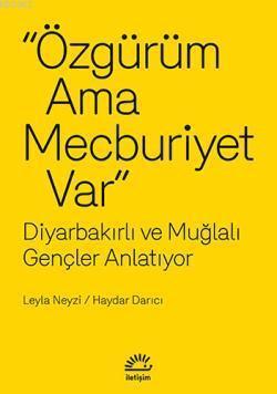 Özgürüm Ama Mecburiyet Var; Diyarbakırlı ve Muğlalı Gençler Anlatıyor