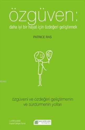 Özgüven; Daha İyi Bir Hayat İçin Özdeğeri Geliştirmek