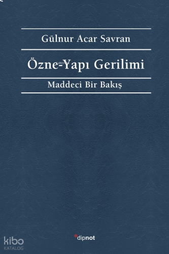 Özne - Yapı Gerilimi;Maddeci Bir Bakış