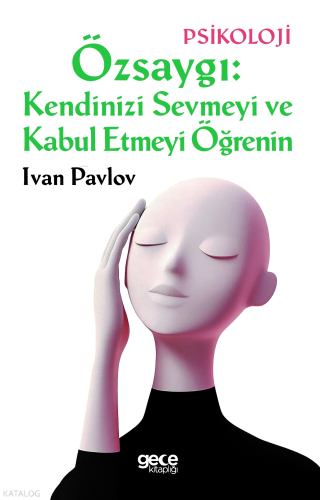 Özsaygı: Kendinizi Sevmeyi ve Kabul Etmeyi Öğrenin
