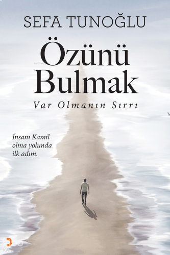 Özünü Bulmak;Var Olmanın Sırrı