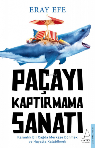 Paçayı Kaptırmama Sanatı;Karanlık Bir Çağda Merkeze Dönmek ve Hayatta Kalabilmek