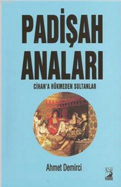 Padişah Anaları; Cihan'a Hükmeden Sultanlar