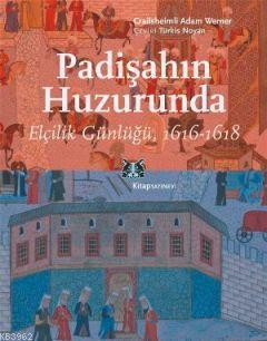 Padişahın Huzurunda Elçilik Günlüğü, 1616-1618