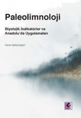 Paleolimnoloji: Biyolojik İndikatörler ve Anadolu’da Uygulamaları