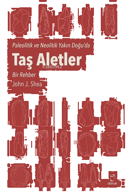 Paleolitik ve Neolitik Yakın Doğu'da Taş Aletler - Bir Rehber