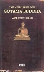 Pali Metinlerine Göre; Gotama Buddha