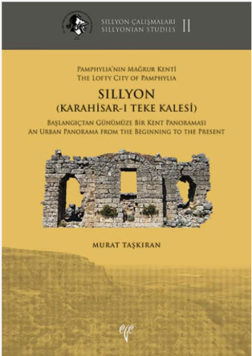 Pamphylia'nın Mağrur Kenti SILLYON (Karahisar-ı Teke Kalesi) - Sillyon Çalışmaları II