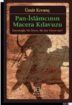 Pan - İslamcının Macera Kılavuzu; Davutoğlu Ne Diyor. Bir Şey Diyor mu?