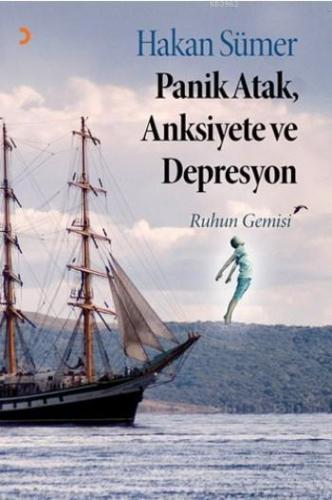 Panik Atak, Anksiyete ve Depresyon; Ruhun Gemisi