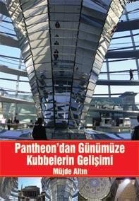 Pantheon'dan Günümüze Kubbelerin Gelişimi