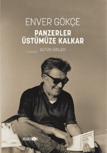 Panzerler Üstümüze Kalkar;Bütün Şiirleri