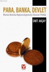 Para, Banka, Devlet; Merkez Bankası Bağımsızlaşmasının Ekonomi Politiği