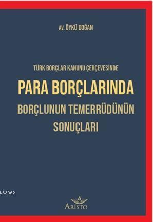 Para Borçlarında Borçlunun Temerrüdünün Sonuçları; Avukatın El Kitabı