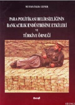 Para Politikası Belirsizliğinin Bankacılık Endüstrisine Etkileri ve Türkiye Örneği