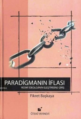 Paradigmanın İflası (Ciltli); Resmi İdeolojinin Eleştirisine Giriş