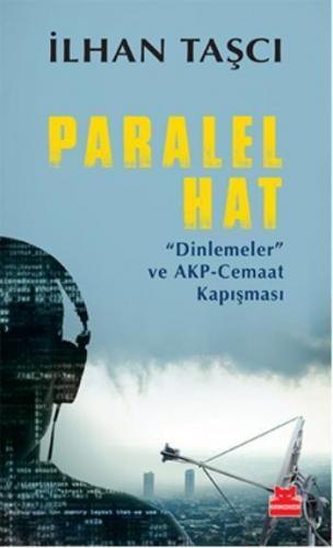 Paralel Hat; "Dinlemeler" ve AKP-Cemaat Kapışması