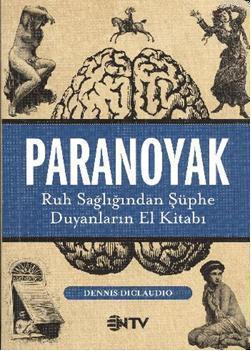Paranoyak; Ruh Sağlığından Şüphe Duyanların El Kitabı