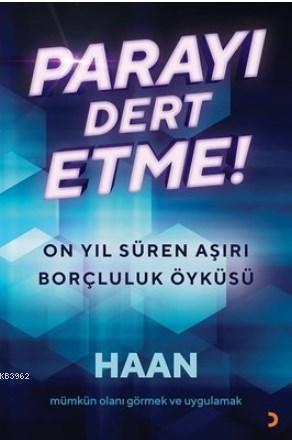 Parayı Dert Etme!; On Yıl Süren Aşırı Borçluluk Öyküsü