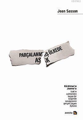 Parçalanmış Ülkede Aşk Kürdistan'ın Joanna'sı; Irak'ın Zulmünden Kaçan Bir Özgürlük Savaşçısı'nın Gerçek