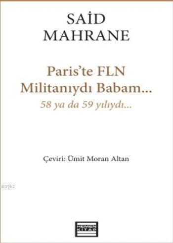 Paris'te FLN Militanıydı Babam; 58 ya da 59 yılıydı