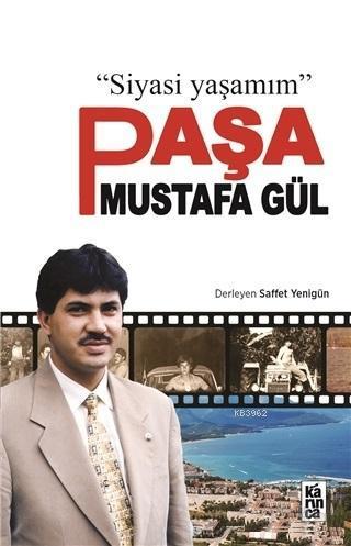 Paşa Mustafa Gül; Siyasi Yaşamım