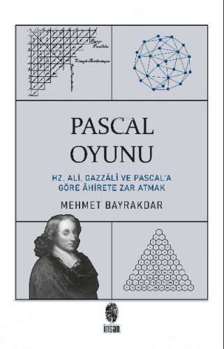 Pascal Oyunu; Hz. Ali, Gazzali ve Pascal'a Göre Ahirete Zar Atmak