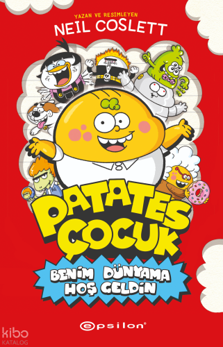Patates Çocuk;Benim Dünyama Hoş Geldin