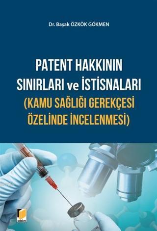 Patent Hakkının Sınırları ve İstisnaları (Kamu Sağlığı Gerekçesi Özelinde İncelenmesi)