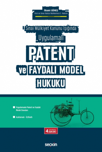 Patent ve Faydalı Model Hukuku; Sınai Mülkiyet Kanunu Işığında Uygulamalı