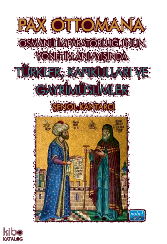 Pax Ottomana - Osmanlı İmparatorluğu’nun Yönetim Anlayışında Türkler, Kapıkulları ve Gayrimüslimler