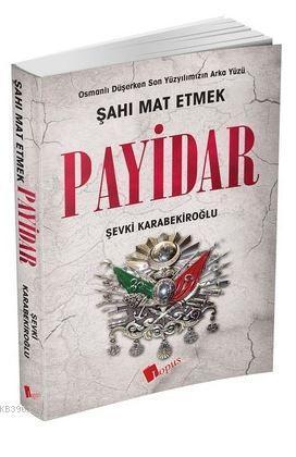 Payidar; Osmanlı Düşerken Son Yüzyılımızın Arka Yüzü