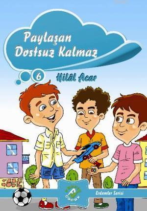 Paylaşan Dostsuz Kalmaz; Erdemler Serisi 6
